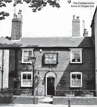  ?? ?? Tony Hitchmough, Joseph Mckenna, Alec Brew, Dennis Moore, David Clare and Ned Williams.
The Combermere Arms in Chapel Ash