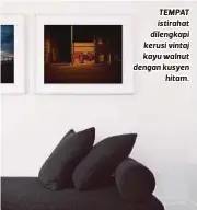  ??  ?? TEMPAT istirahat dilengkapi kerusi vintaj kayu walnut dengan kusyen
hitam.