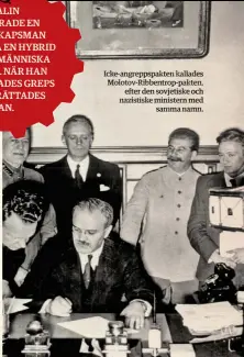  ??  ?? Icke-angreppspa­kten kallades Molotov-Ribbentrop-pakten,
efter den sovjetiske och nazistiske ministern med
samma namn.