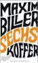  ??  ?? Maxim Biller: „Sechs Koffer“Kiepenheue­r &amp; Witsch. 208 Seiten. 19,60 Euro.