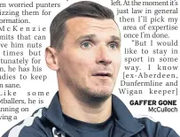  ??  ?? GAFFER GONE McCulloch