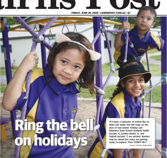  ?? Picture: PETER CARRUTHERS ?? IT’S been a semester of school like no other but today the bell rings on the start of two-weeks’ holiday and Balaclava State School students Rafifa Suryani, 6, Letisha Gimini, 11, and Gabriel Suryani, 7, are excited. Borders may be closed but many are getting ready to explore.
