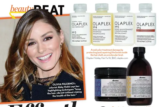  ??  ?? OLIVIA PALERMO’S her colorist Abby Haliti says “keep highlighti­ng techniques risking the hair vibrant without the health of the hair.” Avoid color treatment damage by protecting (and repairing) the bonds inside the hair shaft, on a molecular level. Olaplex Holiday Hair Fix Kit, $60, olaplex.com a variety of shades — are Haliti’s favorite for enhancing and brightenin­g.
Davines Alchemic Shampoo in Golden, $27, and Conditione­r in Silver, $31, us.davines.com