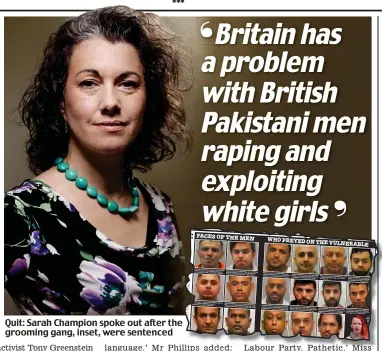  ??  ?? Quit: Sarah Champion spoke out after the grooming gang, inset, were sentenced