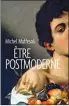  ??  ?? HHHII Être postmodern­e par Michel
Maffesoli, 256 p., Cerf, 19 E