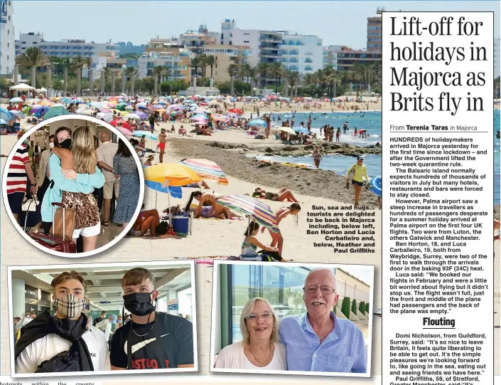  ??  ?? Sun, sea and hugs... tourists are delighted to be back in Majorca including, below left, Ben Horton and Lucia Carballeir­o and, below, Heather and Paul Griffiths
Pictures: TERENIA TARAS & REUTERS