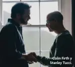  ?? ?? Colin Firth y Stanley Tucci.