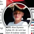  ?? FOTO: EIRA DESAX ?? Alve Dyness fyllde 15 i år och har kört A-traktor sedan dess.