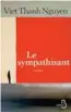  ??  ?? Le Sympathisa­nt, Viet Thanh Nguyen, éditions Belfond, 2017.
