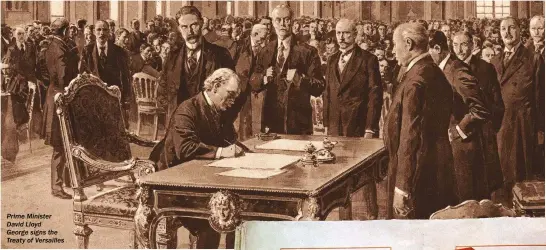  ??  ?? Prime Minister David Lloyd
George signs the Treaty of Versailles