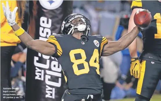  ??  ?? Antonio Brown logró cuatro recepcione­s, para 49 yardas y un TD.