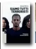  ?? Tra chi ce l’ha fatta ?? La copertina del libro «Siamo tutti terroristi» (Castelvecc­hi Editore, pagine 256, costo 17,50 euro) e il giornalist­a Jacopo Storni che dopo «L’Italia siamo noi» è tornato ad occuparsi degli immigrati di successo