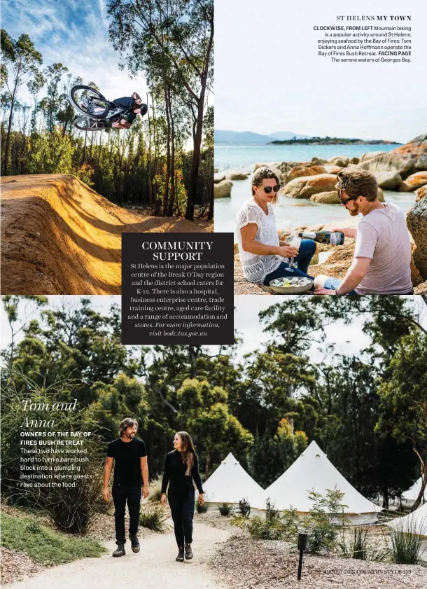  ??  ?? CLOCKWISE, FROM LEFT Mountain biking is a popular activity around St Helens; enjoying seafood by the Bay of Fires; Tom Dickers and Anna Hoffmann operate the Bay of Fires Bush Retreat. FACING PAGE The serene waters of Georges Bay.