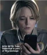  ?? ?? BOX SETS: True Detective is part of Sky package