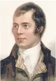  ??  ?? Robert Burns, Scotland’s national poet, was born on January 25 1759.