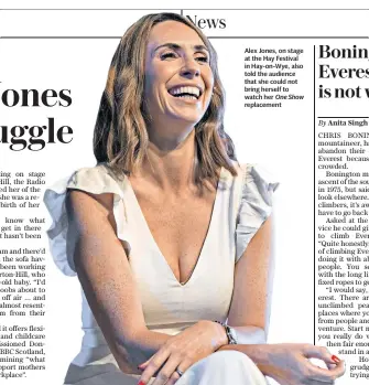  ??  ?? Alex Jones, on stage at the Hay Festival in Hay-on-wye, also told the audience that she could not bring herself to watch her One Show replacemen­t