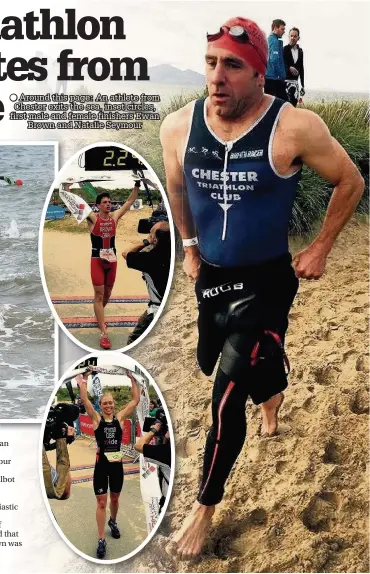  ??  ?? Around this page: An athlete from Chester exits the sea, inset circles, first male and female finishers Ewan
Brown and Natalie Seymour