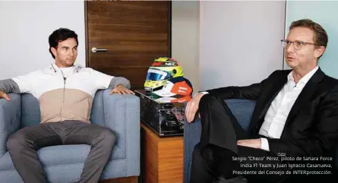  ??  ?? Sergio “Checo” Pérez, piloto de Sahara Force India F1 Team y Juan Ignacio Casanueva, Presidente del Consejo de Interprote­cción.