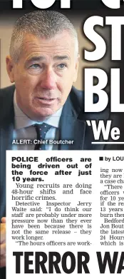  ??  ?? ALERT: Chief Boutcher