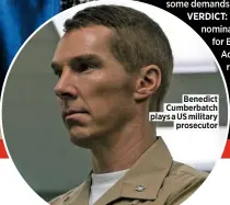  ??  ?? Benedict Cumberbatc­h plays a US military prosecutor