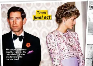  ??  ?? The couple’s last tour together in 1992. The book claims Charles was faithful until the late ’80s.