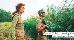 ??  ?? Pike as Colvin covering the Sri Lankan civil war.
