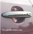  ?? ?? The Leaf offers keyless entry.