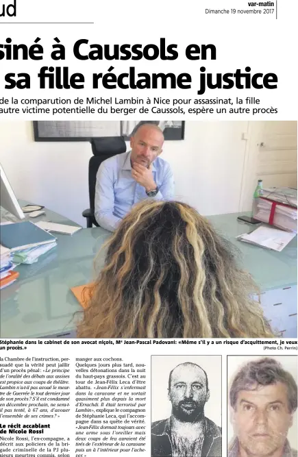  ?? (DR) (Photo Ch. Perrin) (DR) ?? Stéphanie dans le cabinet de son avocat niçois, Me Jean- Pascal Padovani: «Même s’il y a un risque d’acquitteme­nt, je veux un procès.» Jean-Félix Leca, un braqueur disparu en . Michel Lambin, accusé par son ex- compagne du meurtre de Leca.