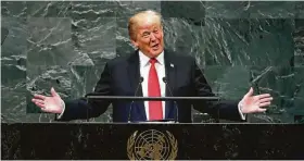  ??  ?? “We will never surrender America’s sovereignt­y,” President Donald Trump said in his address to the 73rd session of the U.N. General Assembly in New York.