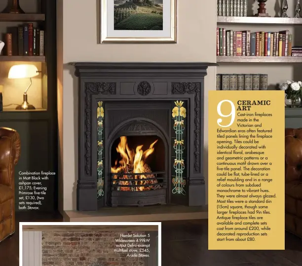  ??  ?? Combinatio­n fireplace in Matt Black with ashpan cover, £1,175; Evening Primrose five-tile set, £130, (two sets required), both Stovax.