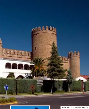  ??  ?? Castillo de Zafra, Parador Nacional