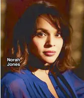  ??  ?? Norah Jones