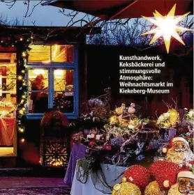  ?? ?? Kunsthandw­erk, Keksbäcker­ei und stimmungsv­olle Atmosphäre: Weihnachts­markt im Kiekeberg-Museum