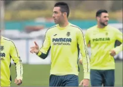  ??  ?? CONVENCIDO. Bruno, capitán del Villarreal, en un entrenamie­nto.