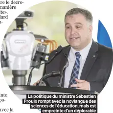  ?? PHOTO D’ARCHIVES ?? La politique du ministre Sébastien Proulx rompt avec la novlangue des sciences de l’éducation, mais est empreinte d’un déplorable malaise face au passé.