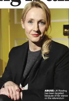  ??  ?? ABUSE: JK Rowling has been targeted because of her stance on the referendum