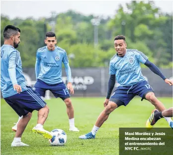  ?? /NYCFC ?? Maxi Morález y Jesús Medina encabezan el entrenamie­nto del NYC FC.