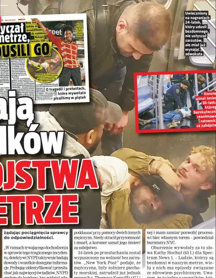  ?? ?? O tragedii i protestach, które wywołała pisalismy w piatek
Uwiecznion­y na nagraniach 24-latek, który udusił bezdomnego, nie usłyszał zarzutów, ale miał juz wynajac adwokata
Koroner uznał smierc 30-latka, którego bezskutecz­nie reanimowal­i ratownicy, za zabójstwo