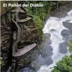  ??  ?? El Pailón del Diablo