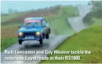 ??  ?? Rudi Lancaster and Guy Weaver tackle the notorious Epynt roads in their RS1800.