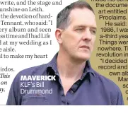  ??  ?? MAVERICK KLF’s Bill Drummond