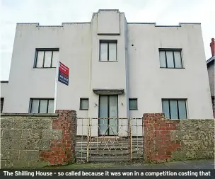  ?? ?? The Shilling House – so called because it was won in a competitio­n costing that