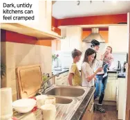  ??  ?? Dark, untidy kitchens can feel cramped