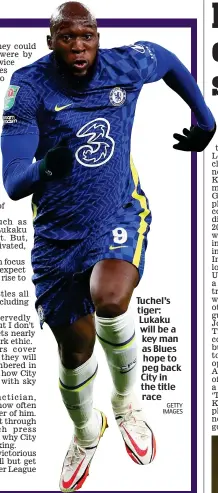  ?? GETTY IMAGES ?? Tuchel’s tiger: Lukaku will be a key man as Blues hope to peg back City in the title race