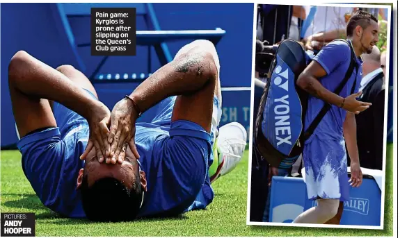  ??  ?? Pain game: Kyrgios is prone after slipping on the Queen’s Club grass PICTURES: ANDY HOOPER