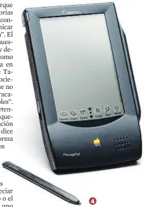  ??  ?? 4 4. Apple Newton Por increíble que parezca, Apple ha hecho productos por los que no nos hemos vuelto locos. Por ejemplo este precursor del –esta vez sí– exitoso iPad.