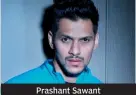  ??  ?? Prashant Sawant