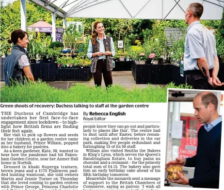  ??  ?? Green shoots of recovery: Duchess talking to staff at the garden centre
Wills and Cake: In shop