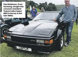  ??  ?? Paul robinson, from Garstang, bought this concours-standard Toyota celica supra Mkii in surrey in the late-1980s.