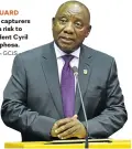  ?? Picture: GCIS ?? ON GUARD State capturers pose a risk to President Cyril Ramaphosa.